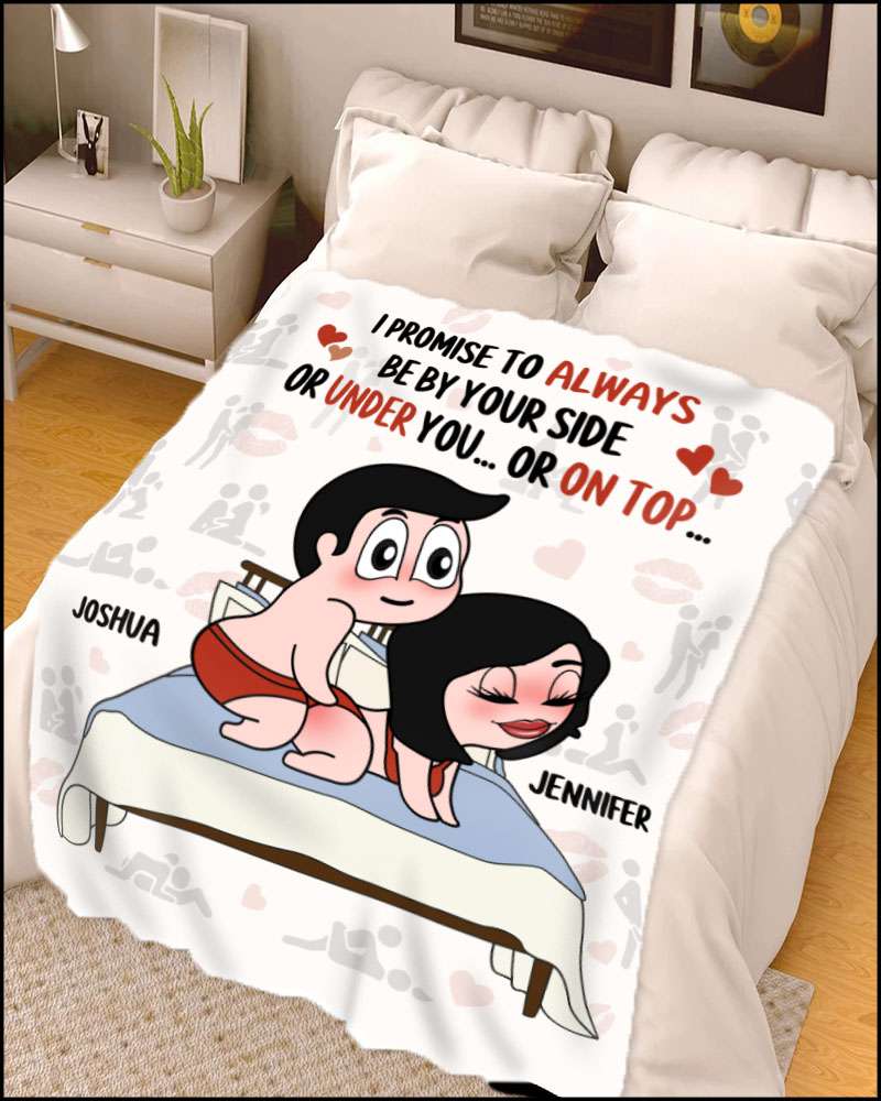 Always By Your Side... Or Under You... Or On Top - Personalized Playful Promise Fleece Blanket Gifts For Couple