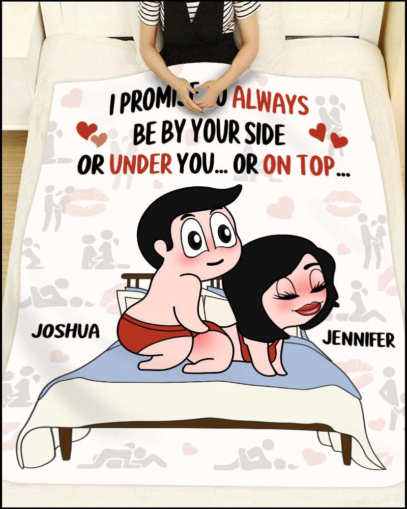 Always By Your Side... Or Under You... Or On Top - Personalized Playful Promise Fleece Blanket Gifts For Couple